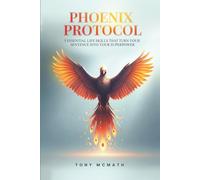 Phoenix Protocol: 5 Essential Life Skills That Turn Your Sentence Into Your Superpower