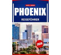 Phoenix Reiseführer 2026: Entdecken Sie versteckte Juwelen, Outdoor-Abenteuer, lokale Aromen und Top-Attraktionen in Arizonas Hauptstadt