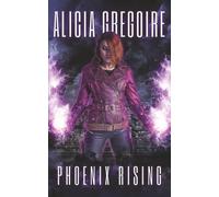 Phoenix Rising: 1 (Phoenix Rising Sequence)