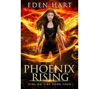 Phoenix Rising: Girl on Fire Book 4