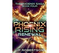 Phoenix Rising: Renewal: 4 (Phoenix Saga)