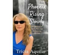 Phoenix Rising Slowly: My Memoir of Bell's Palsy and Reclaiming My Life (Phoenix Memoirs)