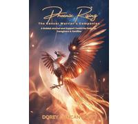 Phoenix Rising: The Cancer Warrior's Companion