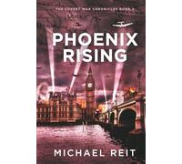 Phoenix Rising (The Covert War Chronicles)