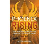 Phoenix Rising: The Iran Hostage Crisis and the Rebirth of Modern U.S. Special Operations