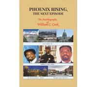 Phoenix Rising, The Next Episode: The Autobiography of William C. Cook