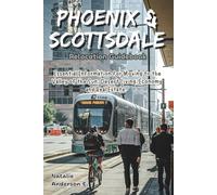 Phoenix & Scottsdale Relocation Guidebook: Essential Information for Moving to the Valley of the Sun; Desert Living, Economy and Real Estate (The Global Relocation Blueprints)