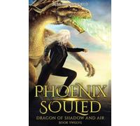 Phoenix Souled: Dragon of Shadow and Air Book 12