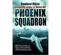 Phoenix Squadron by Rowland White (2009-05-19)