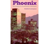 Phoenix: The History of a Southwestern Metropolis