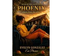 Phoenix: The Woman Who Rose from the Fire (Hecho de Vida Collection)