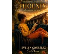 Phoenix: The Woman Who Rose from the Fire (Hecho de Vida Collection)