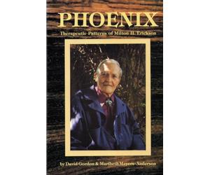 Phoenix: Therapeutic Patterns of Milton H. Erickson