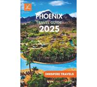 Phoenix Travel Guide 2025: Sophisicated Adventure Through Arizona’s Rich Culture, Stunning Landscapes, and Hidden Gems