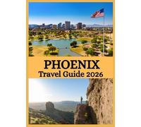 PHOENIX TRAVEL GUIDE 2026