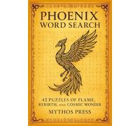 Phoenix Word Search: 42 Puzzles of Flame, Rebirth, and Cosmic Wonder