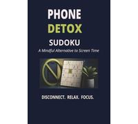 Phone Detox Sudoku for Adults: 55 Large Print Sudoku Puzzles for Screen-Free Relaxation, Better Focus & Mindful Breaks
