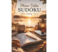 Phone Detox Sudoku Puzzle Book: Relaxing Medium Puzzles to Unplug and Reset Your Mind | 6x8 inches | 50+ Screen-Free Sudoku with Solutions | Stress ... Series for Adults | Relax, Challenge, Enjoy)