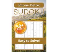 Phone Detox Sudoku Puzzle Book: Sudoku Puzzles for Phone Detox | Calm the Mind, Relax & Focus | 50+ Puzzles with Motivational Quotes | Gift for Overthinkers | Solutions Included