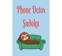 Phone Detox Sudoku Puzzle Book: Sudoku Puzzles for Phone Detox | Unplug and Sharpen Your Mind | 6x9 Inches, 120 Pages | 60 Puzzles | Solutions Included