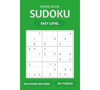 Phone Detox Sudoku Puzzles Easy level: Sudoku Puzzles For Phone Detoxing | Helps Calm the Mind, Relax and Focus | 6 x 9 Inches, 110 Pages | 50+ Puzzles | Solutions Included