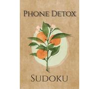 Phone Detox: Sudoku Puzzles for Focus | Take a Break | 6x9 Inches, 110 pages | 50+ Puzzles | Solutions Included