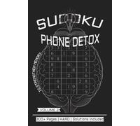 Phone Detox Sudoku Puzzles: To strengthen memory | Help Calm the Mind, Relax, and Focus| Hard | volume 2 | 6x9 Inches, | 300+ Pages |Solutions Included ("Quiet the noise, clear the mind.")