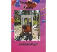 Phone Detox Sudoku: Relaxing Sudoku Puzzles for Screen - Free Fun, Mindfulness, Focus & Digital Detox with 50 puzzles and solutions 6 x 9 inches