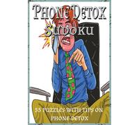 Phone Detox Sudoku: Sudoku puzzles with tips on phone detox. Clear your mind and declutter. Restore clarity and erase brain fog. | 6x9 inches | 112 ... idea for downtime, relaxation, down time.