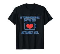 Phone Dies Do You Die Corporate Humor Battery Heart T-Shirt