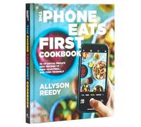 The Phone Eats First Cookbook : 50 of Social Media’s Best Recipes to Feed Your Feed . . . and Then Yourself