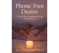 Phone-Free Desire: 21 Days of Dopamine Detox for Couples