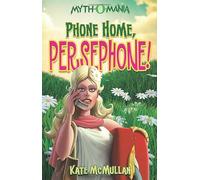 Phone Home, Persephone! (Myth-o-Mania, 2)