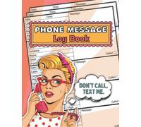 Phone Message Log Book: Don't Call, Text Me - Vintage Follow Up Notebook to Record Voicemail And Missed Calls for Home And Business