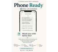 Phone Ready: 50 Real-Life Scenarios: A digital safety workbook and skill-building guide to help kids and parents talk through real-world situations together, before the first phone.