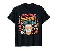 Phonemes Graphemes and Caffeine Coffee Teacher Appreciation T-Shirt