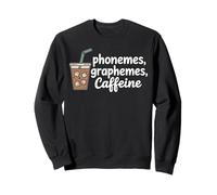 Phonemes Graphemes and Caffeine Funny Reading Back to School Sweatshirt