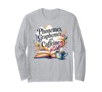Phonemes Graphemes and Caffeine Funny Reading Teacher Long Sleeve T-Shirt