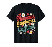 Phonèmes Graphèmes Caffeine for Teachers or Coffee Lovers T-Shirt