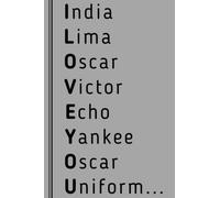 Phonetic Alphabet Notebook: Nato Phonetic Alphabet I Love You Lined Journal, The Perfect Novelty Phonetic Alphabet Gift for ATC, Pilot, Military, ... Armed Forces or Emergency Services Workers.
