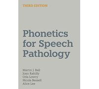 Phonetics for Speech Pathology – Communication Disorders & Clinical Linguistics – Third Edition