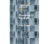 Phonetics in the Brain (Elements in Phonetics)