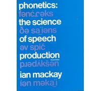 Phonetics : The Science of Speech Production