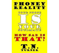 PHONEY REALITY: FANTASY POETRY ABOUT YOU AND YOUR SOULMATE--YOUR PHONE!