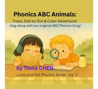 Phonics ABC Animals: Trace, Dot-to-Dot & Color Adventure!: Sing along with our original ABC Phonics Song!