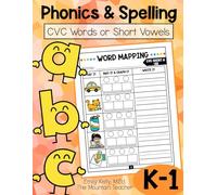 Phonics and Spelling: Skill Building Workbook for Kindergarten or 1st Graders: CVC Words and Short Vowels Word Work and Word Mapping Activities ... Spelling Word Work Skill Building Workbooks)