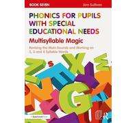 Phonics for Pupils with SEN Book 7 – Multisyllable Magic: Revising Main Sounds & 2–4 Syllable Words