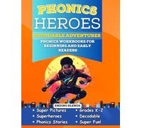 Phonics Heroes Decodable Adventures: Phonics Workbook for Beginning and Early Readers in Kindergarten and First Grade (Phonics Heroes Decodable Books)