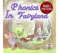 Phonics in Fairyland: Phase 3 Vowel Sounds: A Phonics Book to Help Learn and Revise Phase 3 in a Fun Way