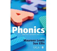 Phonics: Practice, Research and Policy (Published in association with the UKLA)